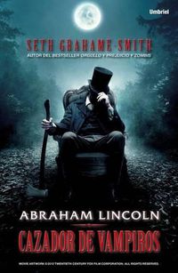 Cover image for Abraham Lincoln, Cazador de Vampiros