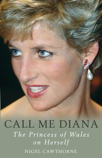 Cover image for Call Me Diana: The Princess of Wales on the Princess of Wales