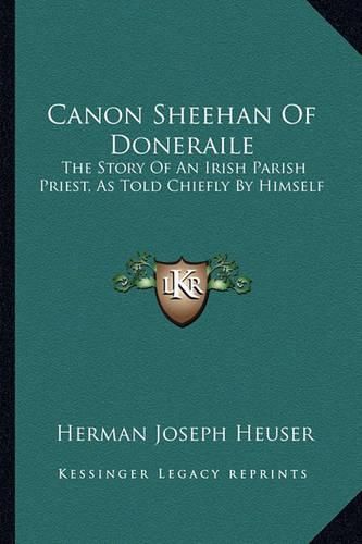 Cover image for Canon Sheehan of Doneraile: The Story of an Irish Parish Priest, as Told Chiefly by Himself