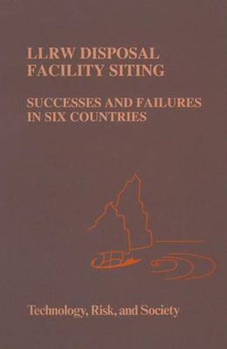 Cover image for LLRW Disposal Facility Siting: Successes and Failures in Six Countries