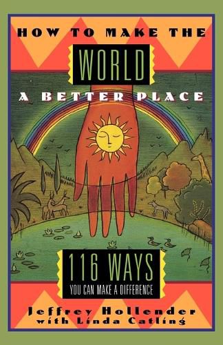 Cover image for How to Make the World a Better Place: 116 Ways You Can Make a Difference