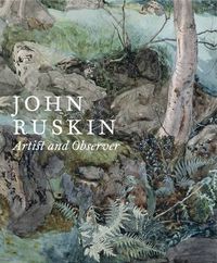 Cover image for John Ruskin: Artist and Observer