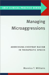 Cover image for Managing Microaggressions: Addressing Everyday Racism in Therapeutic Spaces