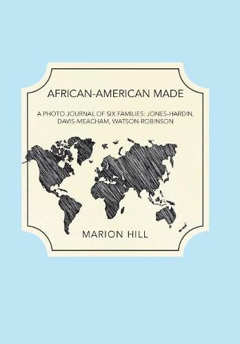 Cover image for African-American Made: A Photo Journal of Six Families: Jones-Hardin, Davis-Meacham, Watson-Robinson