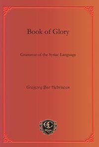 Cover image for Book of Glory: Grammar of the Syriac Language