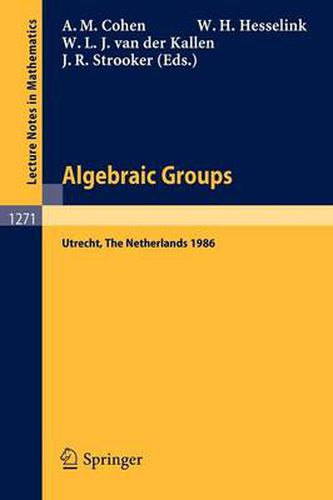 Cover image for Algebraic Groups. Utrecht 1986: Proceedings of a Symposium in Honour of T.A. Springer