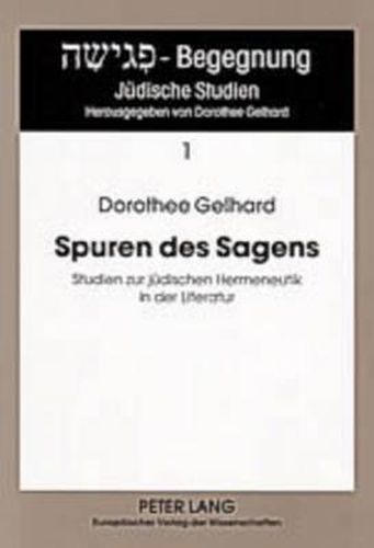 Spuren Des Sagens: Studien Zur Juedischen Hermeneutik in Der Literatur