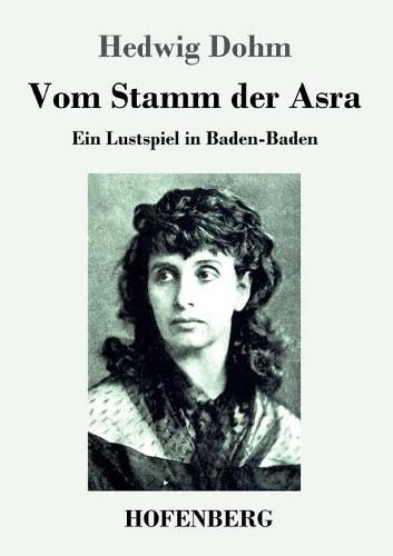 Cover image for Vom Stamm der Asra: Ein Lustspiel in Baden-Baden