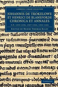 Cover image for Johannis de Trokelowe et Henrici de Blaneforde chronica et annales: AD 1259-1296, 1307-1324, 1392-1406