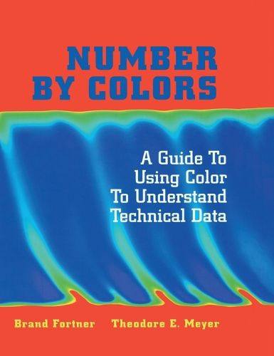 Cover image for Number by Colors: A Guide to Using Color to Understand Technical Data