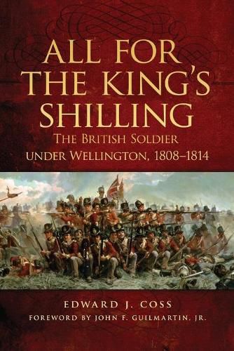 Cover image for All for the King's Shilling: The British Soldier under Wellington, 1808-1814