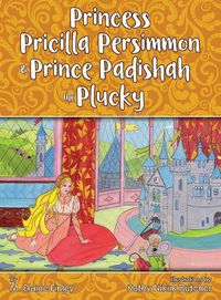 Cover image for Princess Pricilla Persimmon and Prince Padishah the Plucky