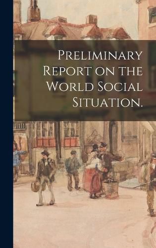 Cover image for Preliminary Report on the World Social Situation.