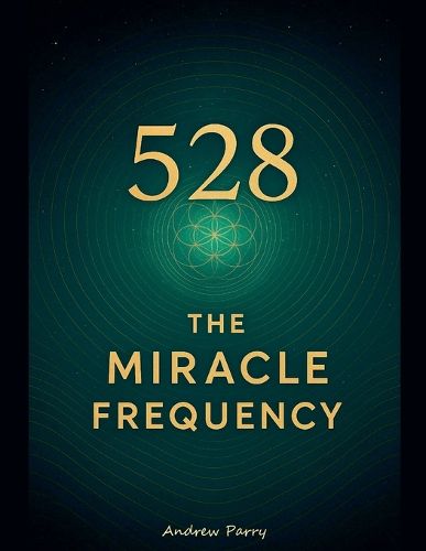 Cover image for 528 The Miracle Frequency