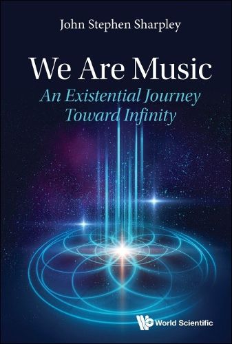 Cover image for We Are Music: An Existential Journey Toward Infinity