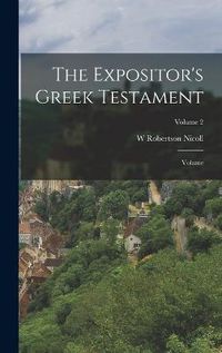 Cover image for The Expositor's Greek Testament; Volume; Volume 2