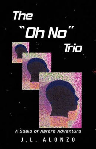 Cover image for The Oh No  Trio: A Sealo of Astara Adventure