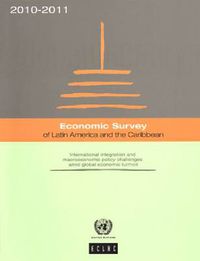 Cover image for Economic survey of Latin America and the Caribbean 2010-2011: international integration and macroeconomic policy challenges amid global economic turmoil