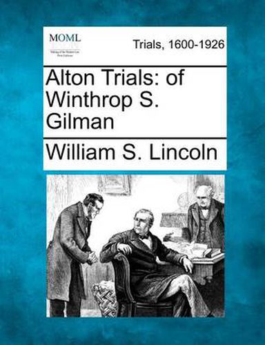 Alton Trials: Of Winthrop S. Gilman