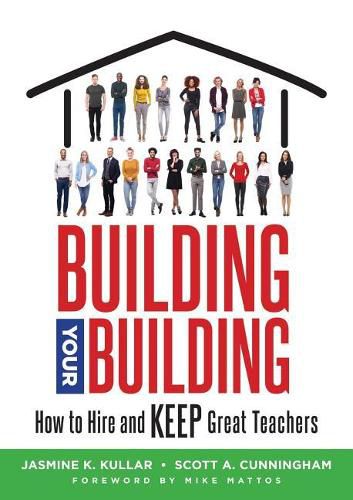 Cover image for Building Your Building: How to Hire and Keep Great Teachers (Your Guide to Recruiting and Retaining Teachers)