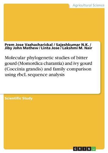 Molecular phylogenetic studies of bitter gourd (Momordica charantia) and ivy gourd (Coccinia grandis) and family comparison using rbcL sequence analysis