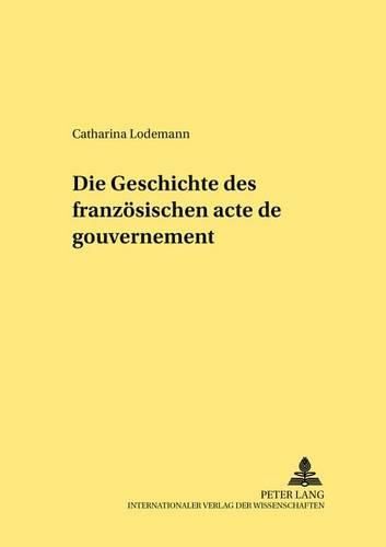 Cover image for Die Geschichte Des Franzoesischen  Acte de Gouvernement