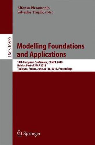 Cover image for Modelling Foundations and Applications: 14th European Conference, ECMFA 2018, Held as Part of STAF 2018, Toulouse, France, June 26-28, 2018, Proceedings