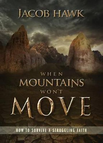 Cover image for When Mountains Won't Move: How to Survive a Struggling Faith