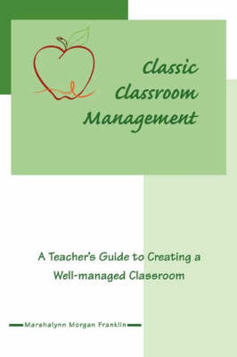 Cover image for Classic Classroom Management: A Teacher's Guide to Creating a Well-managed Classroom