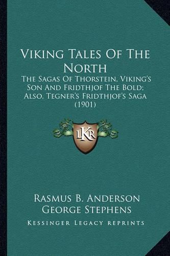 Cover image for Viking Tales of the North: The Sagas of Thorstein, Viking's Son and Fridthjof the Bold; Also, Tegner's Fridthjof's Saga (1901)