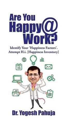 Are You Happy @ Work?: Identify Your 'happiness Factors' - Attempt H.I. (Happiness Inventory)