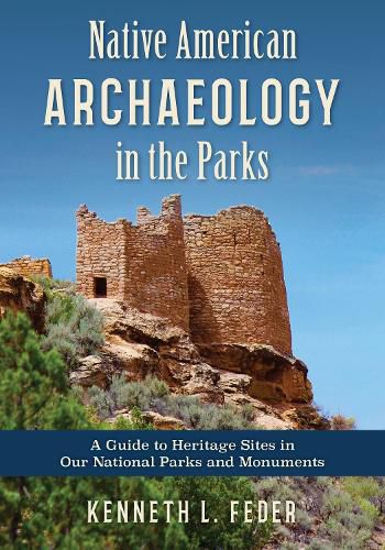 Cover image for Native American Archaeology in the Parks: A Guide to Heritage Sites in Our National Parks and Monuments