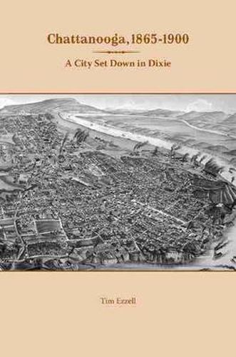 Chattanooga, 1865-1900: A City Set Down in Dixie