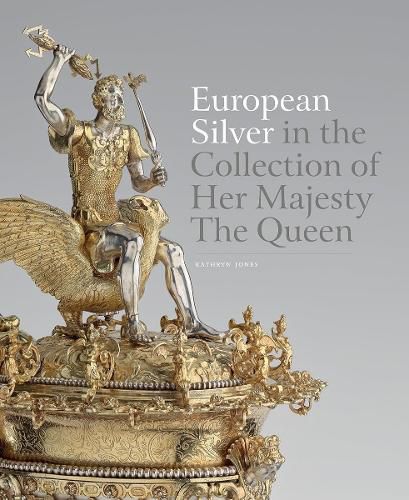 Cover image for European Silver in the Collection of Her Majesty The Queen