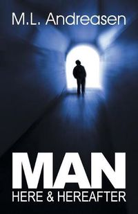 Cover image for Man: Here & Hereafter