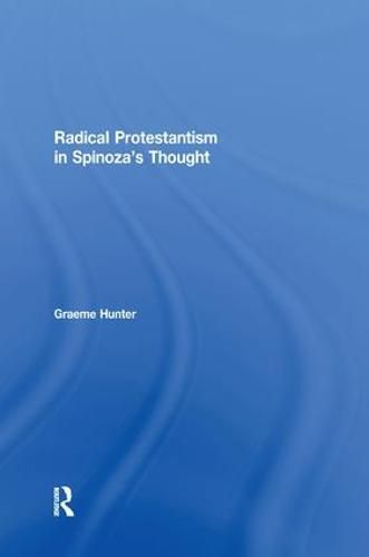 Cover image for Radical Protestantism in Spinoza's Thought