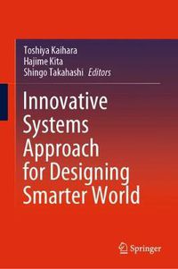 Cover image for Innovative Systems Approach for Designing Smarter World