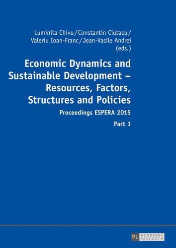 Cover image for Economic Dynamics and Sustainable Development - Resources, Factors, Structures and Policies: Proceedings ESPERA 2015 - Part 1 and Part 2