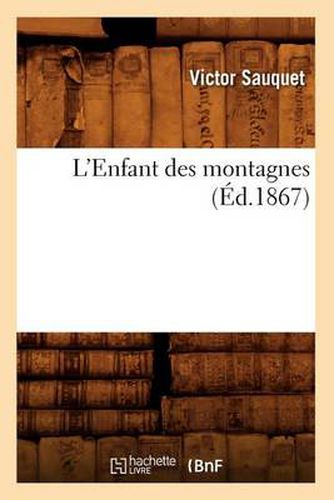 Cover image for L'Enfant Des Montagnes, (Ed.1867)