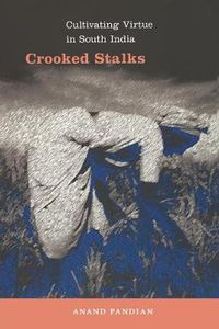 Cover image for Crooked Stalks: Cultivating Virtue in South India