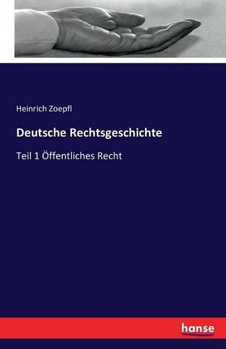 Cover image for Deutsche Rechtsgeschichte: Teil 1 OEffentliches Recht