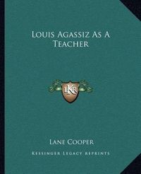 Cover image for Louis Agassiz as a Teacher