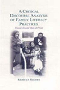 Cover image for A Critical Discourse Analysis of Family Literacy Practices: Power in and Out of Print