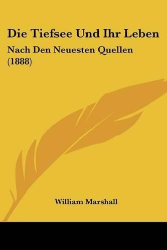 Cover image for Die Tiefsee Und Ihr Leben: Nach Den Neuesten Quellen (1888)