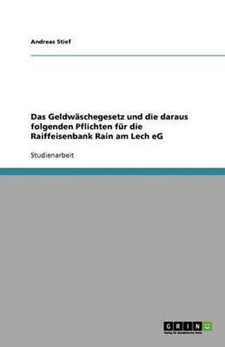 Cover image for Das Geldwaschegesetz und die daraus folgenden Pflichten fur die Raiffeisenbank Rain am Lech eG