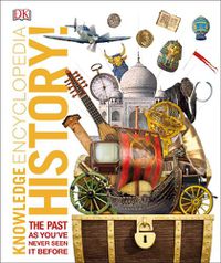 Cover image for Knowledge Encyclopedia History!: The Past as You've Never Seen it Before