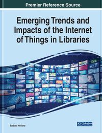 Cover image for Emerging Trends and Impacts of the Internet of Things in Libraries