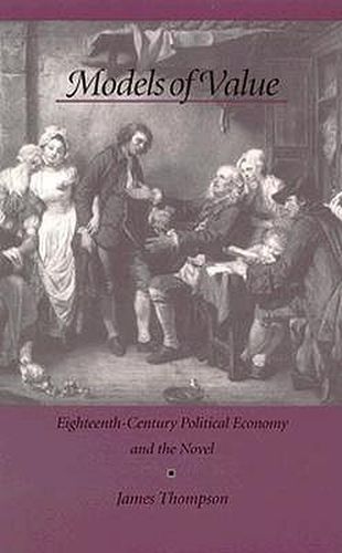 Cover image for Models of Value: Eighteenth-Century Political Economy and the Novel