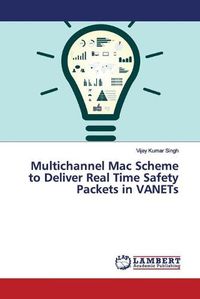 Cover image for Multichannel Mac Scheme to Deliver Real Time Safety Packets in VANETs