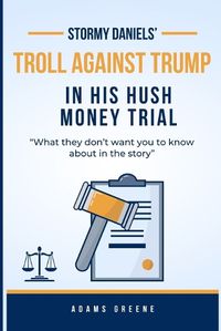 Cover image for Stormy Daniels' troll against Trump in his hush money trial